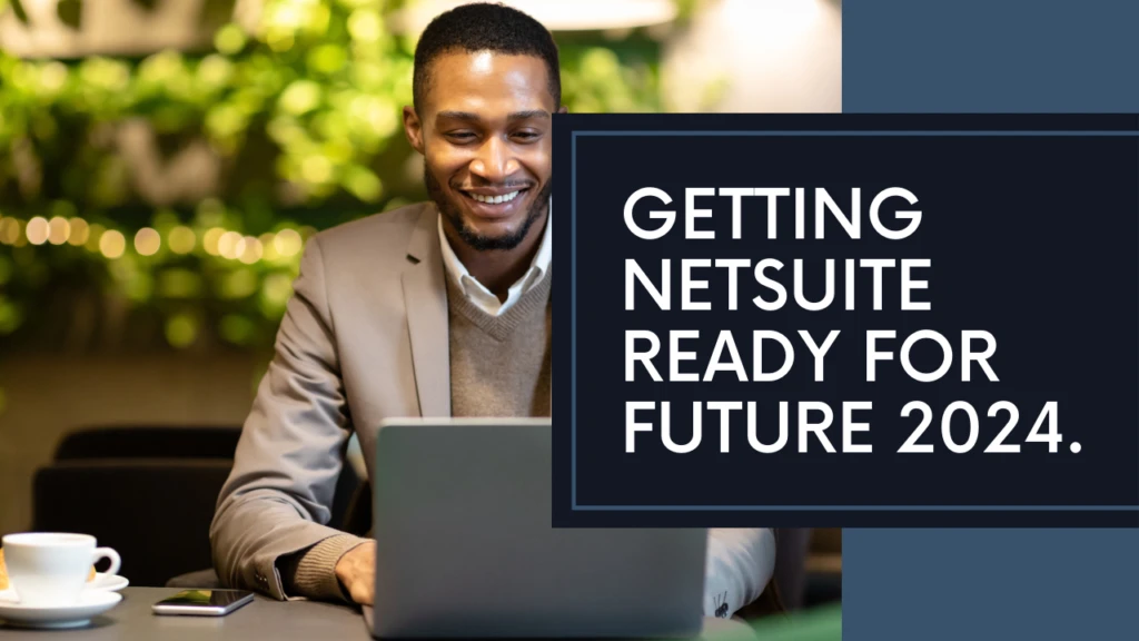 Getting NetSuite Ready for 2024