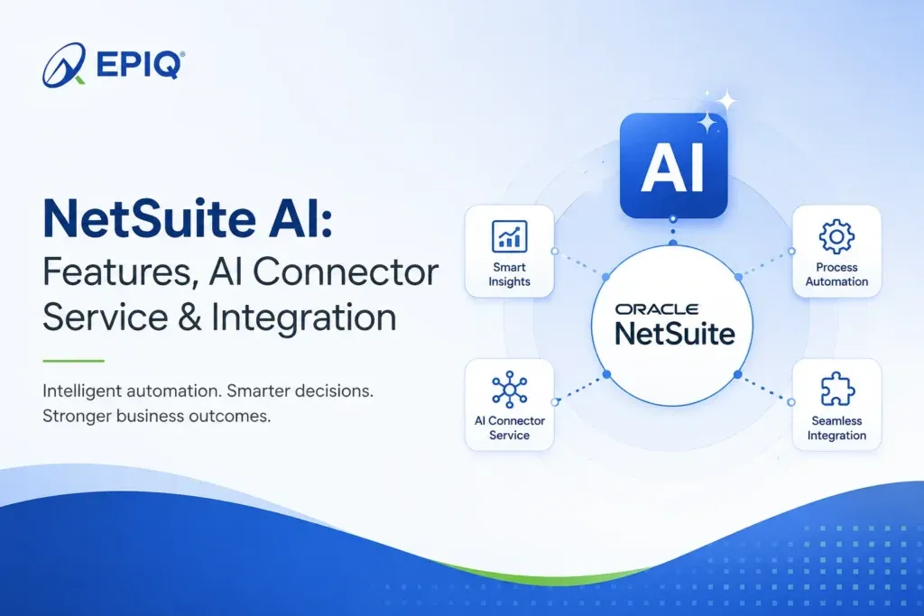 NetSuite AI: Features, AI Connector Service & Integration EPIQ Infotech